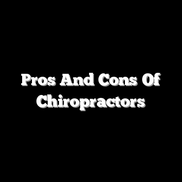 Pros And Cons Of Chiropractors