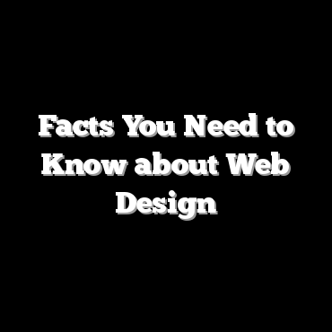 Facts You Need to Know about Web Design