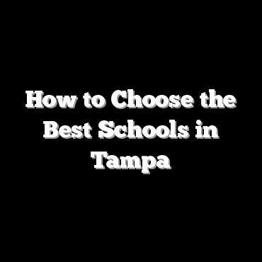 How to Choose the Best Schools in Tampa