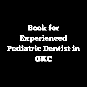 Book for Experienced Pediatric Dentist in OKC
