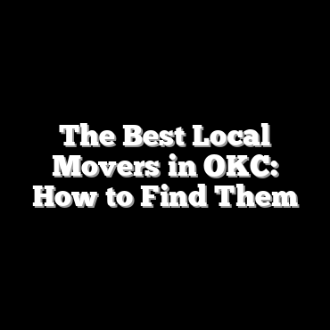 The Best Local Movers in OKC: How to Find Them
